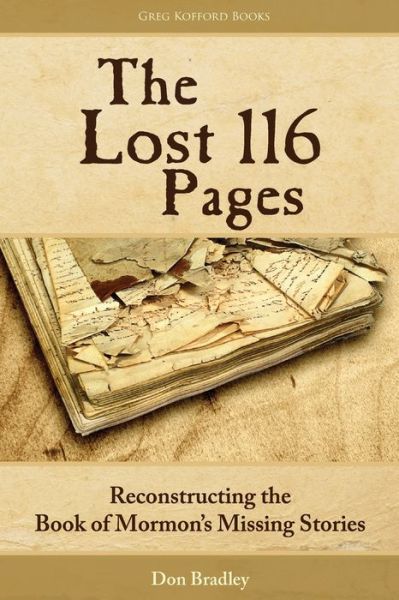 The Lost 116 Pages - Don Bradley - Books - Greg Kofford Books, Inc. - 9781589587601 - November 21, 2019