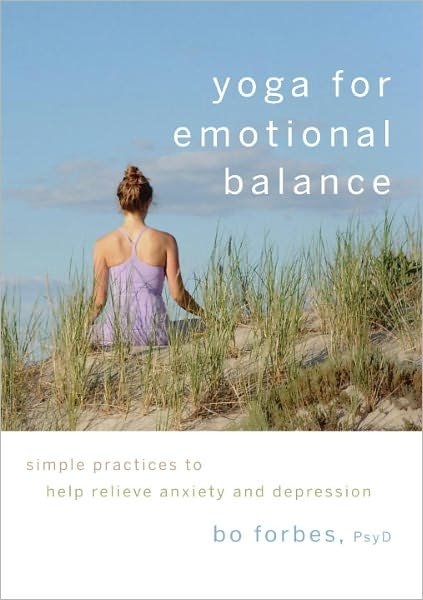 Cover for Bo Forbes · Yoga for Emotional Balance: Simple Practices to Help Relieve Anxiety and Depression (Paperback Bog) (2011)