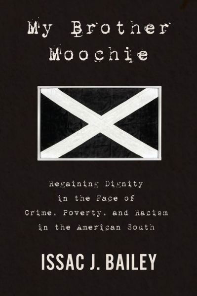 Cover for Issac J. Bailey · My Brother Moochie: Regaining Dignity in the Face of Crime, Poverty, and Racism in the American South (Hardcover Book) (2018)