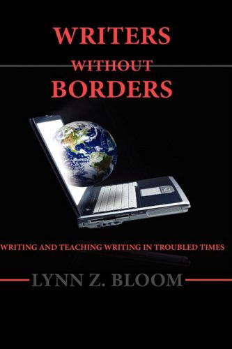 Cover for Lynn Z. Bloom · Writers Without Borders: Writing and Teaching Writing in Troubled Times (Lauer Series in Rhetoric and Composition) (Hardcover Book) (2008)