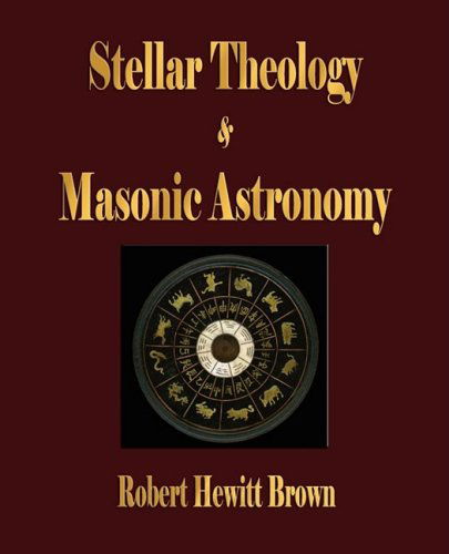 Cover for Robert Hewitt Brown · Stellar Theology and Masonic Astronomy (Paperback Book) (2008)