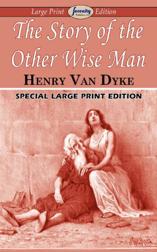 The Story of the Other Wise Man - Henry Van Dyke - Books - Serenity Publishers, LLC - 9781604509601 - December 2, 2011