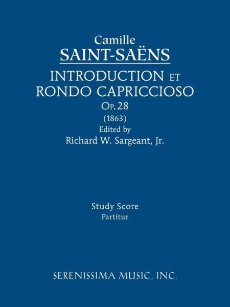 Introduction et Rondo Capriccioso, Op.28: Study Score - Camille Saint-saens - Books - Serenissima Music - 9781608741601 - April 22, 2015