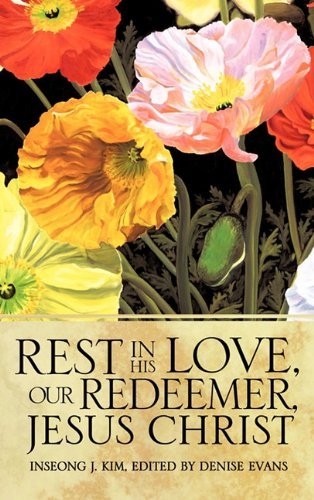 Cover for Inseong J. Kim · Rest in His Love, Our Redeemer, Jesus Christ (Gebundenes Buch) (2011)