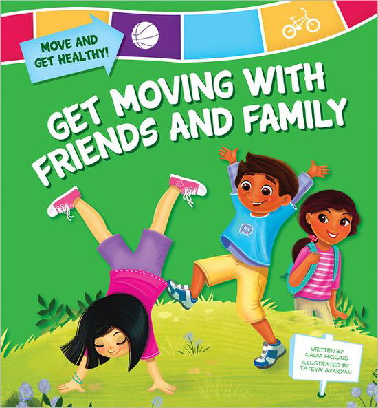 Cover for Nadia Higgins · Get Moving with Friends and Family (Move and Get Healthy!) (Hardcover Book) (2012)