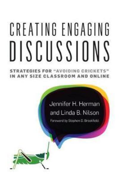 Creating Engaging Discussions: Strategies for ""Avoiding Crickets"" in Any Size Classroom and Online - Jennifer H Herman - Books - Stylus Publishing - 9781620365601 - April 10, 2018