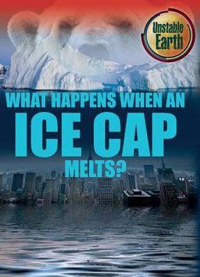 Cover for Angela Royston · What Happens when an Ice Cap Melts? (Hardcover Book) (2015)