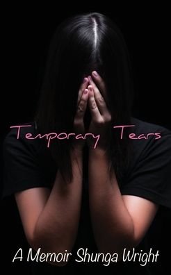 Cover for Shunga Wright · Temporary Tears: A Memoir (Taschenbuch) (2020)