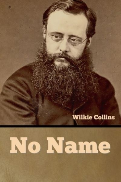 No Name - Wilkie Collins - Livros - Bibliotech Press - 9781636375601 - 11 de novembro de 2022