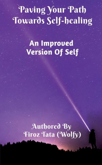 Cover for Firoz Tata (Wolfy) · Paving Your Path Towards Self-Healing (Paperback Book) (2020)