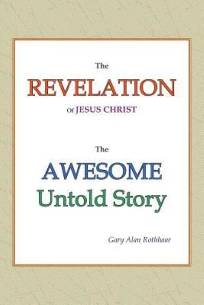 Cover for Gary Alan Rothhaar · The Revelation of Jesus Christ (Paperback Book) (2018)