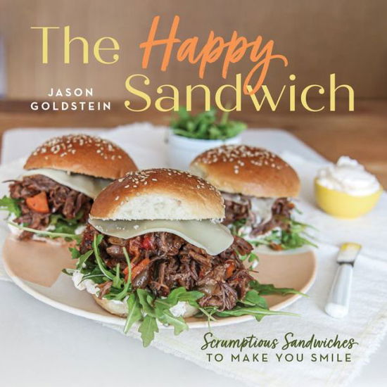 Cover for Jason Goldstein · The Happy Sandwich: Scrumptious Sandwiches to Make You Smile (Board book) (2021)