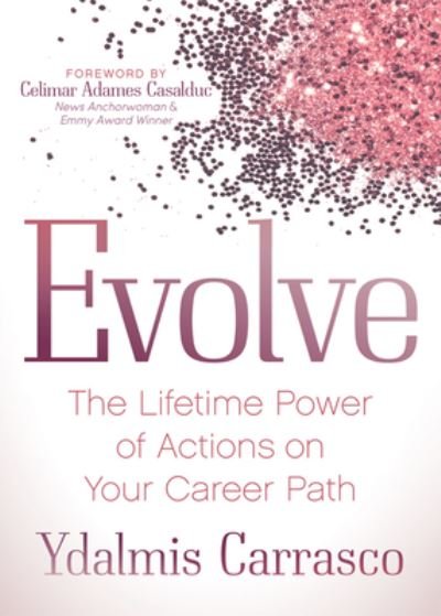 Cover for Ydalmis Carrasco · Evolve: The Lifetime Power of Actions on Your Career Path (Taschenbuch) (2020)