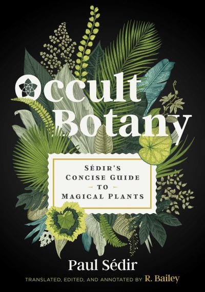 Cover for Paul Sedir · Occult Botany: Sedir's Concise Guide to Magical Plants (Hardcover Book) (2021)