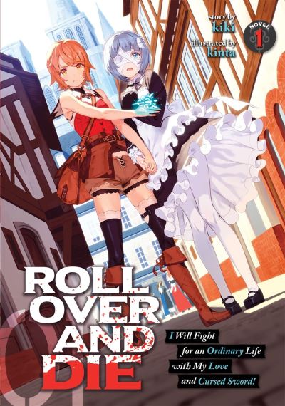 Cover for Kiki · ROLL OVER AND DIE: I Will Fight for an Ordinary Life with My Love and Cursed Sword! (Light Novel) Vol. 1 - ROLL OVER AND DIE: I Will Fight for an Ordinary Life with My Love and Cursed Sword! (Light Novel) (Pocketbok) (2020)