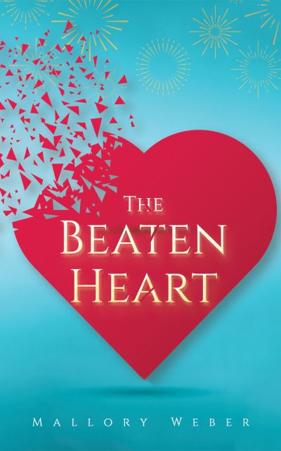 Beaten Heart - Mallory Weber - Books - Austin Macauley Publishers Ltd. - 9781645751601 - July 30, 2021