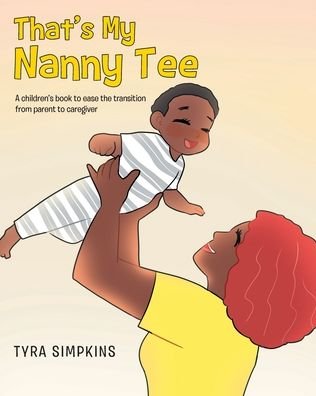 Cover for Tyra Simpkins · That's My Nanny Tee: A children's book to ease the transition from parent to caregiver (Paperback Bog) (2022)