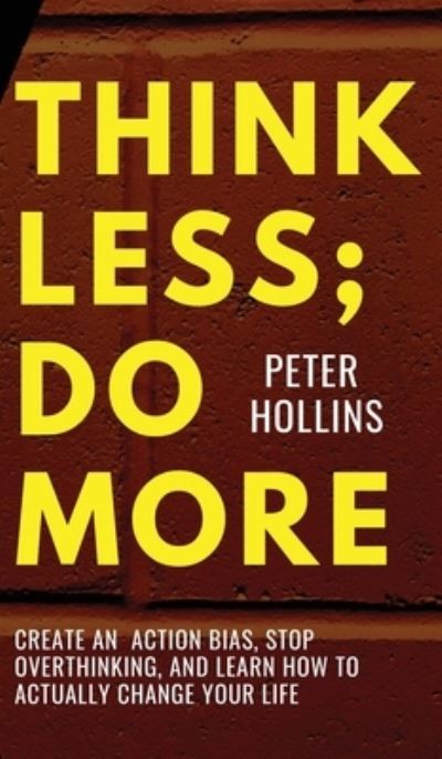 Cover for Peter Hollins · Think Less; Do More (Book) (2023)