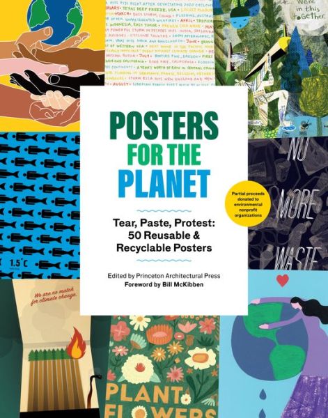 Posters for the Planet: Tear, Paste, Protest: 50 Reusable and Recyclable Posters - Princeton Architectural Press - Bøger - Princeton Architectural Press - 9781648961601 - 27. oktober 2022