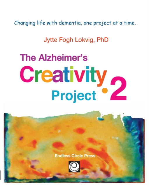 Cover for Jytte F Lokvig · Alzheimer's Creativity Project-2: Your go-to resource for ideas on everything from art making to communication and problem solving (Paperback Book) (2020)