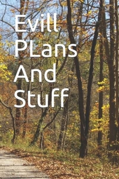 Evill PLans And Stuff - Tc - Bücher - Independently Published - 9781655200601 - 3. Januar 2020
