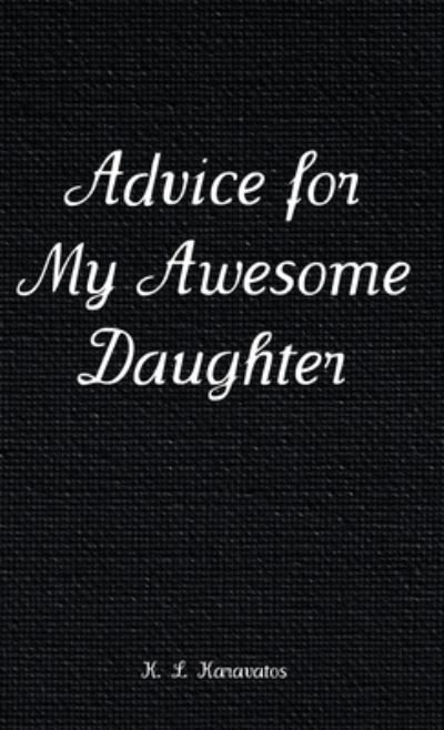 Cover for K L Karavatos · Advice for My Awesome Daughter (Hardcover Book) (2021)