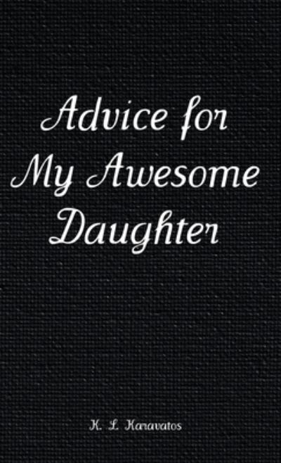 Cover for K L Karavatos · Advice for My Awesome Daughter (Hardcover Book) (2021)