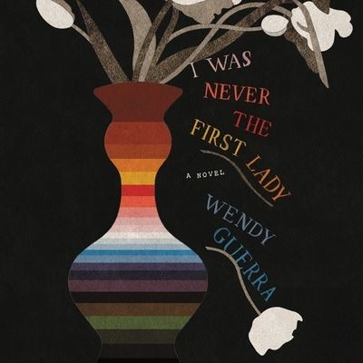 I Was Never the First Lady - Wendy Guerra - Music - HarperCollins - 9781665100601 - September 14, 2021