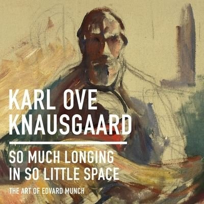 Cover for Karl Ove Knausgaard · So Much Longing in So Little Space (CD) (2019)