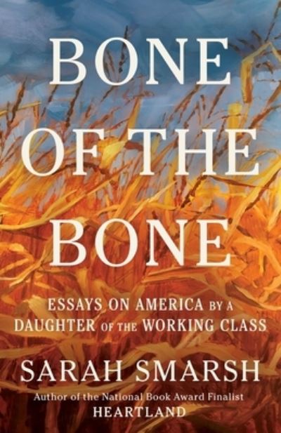 Cover for Sarah Smarsh · Bone of the Bone (Book) (2024)