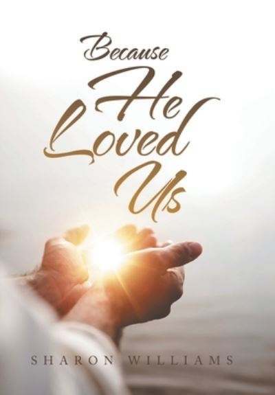 Cover for Author Solutions Inc · Because He Loved Us (Hardcover Book) (2022)