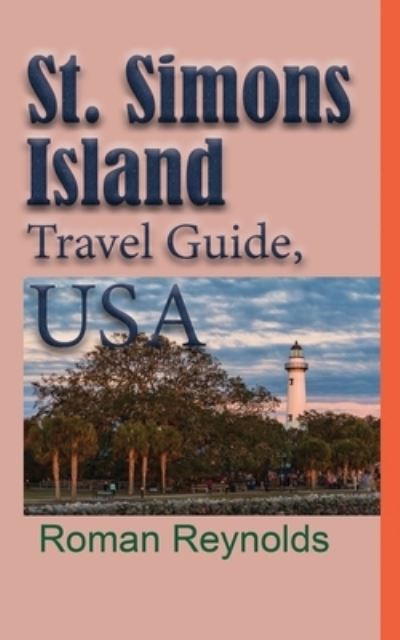 Cover for Roman Reynolds · St. Simons Island Travel Guide, USA (Paperback Book) (2019)