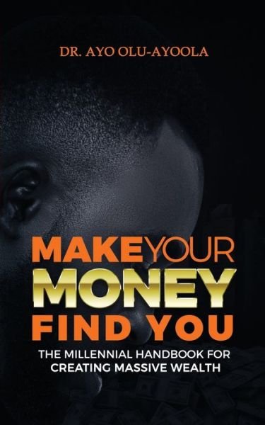 Cover for Ayo Olu-Ayoola · Make Your Money Find You (Taschenbuch) (2019)