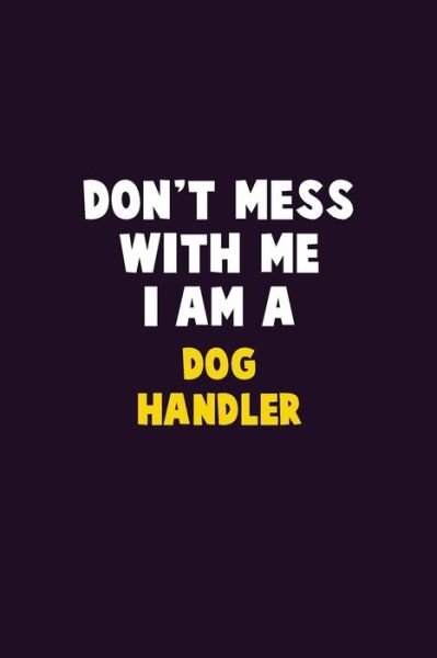 Cover for Emma Loren · Don't Mess With Me, I Am A Dog Handler (Paperback Bog) (2019)