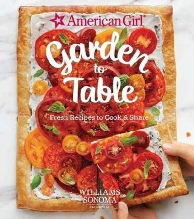 Cover for Williams Sonoma Test Kitchen · American Girl: Garden To Table: Fresh Recipes to Cook and Share (Gebundenes Buch) (2018)