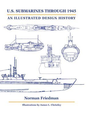Cover for Norman Friedman · U.S. Submarines Through 1945: An Illustrated Design History (Hardcover Book) (2021)
