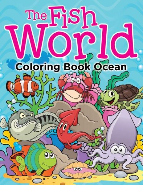 Cover for Jupiter Kids · The Fish World: Coloring Book Ocean (Paperback Book) (2015)
