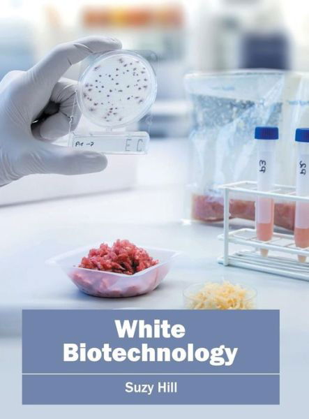 Cover for Suzy Hill · White Biotechnology (Inbunden Bok) (2016)