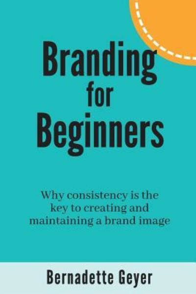 Cover for Bernadette Geyer · Branding for Beginners (Paperback Book) (2018)