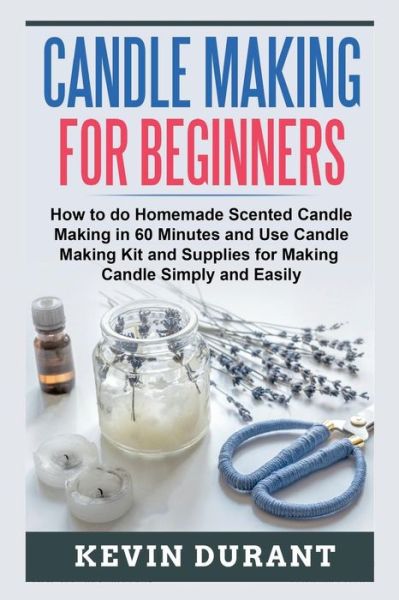 Cover for Kevin Durant · Candle Making for Beginners (Paperback Book) (2018)