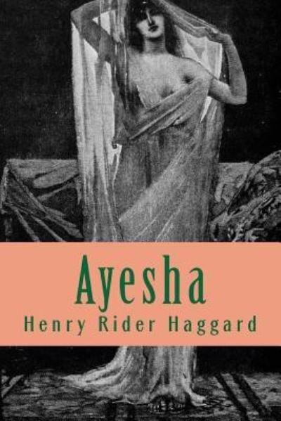 Cover for Sir H Rider Haggard · Ayesha (Paperback Book) (2018)