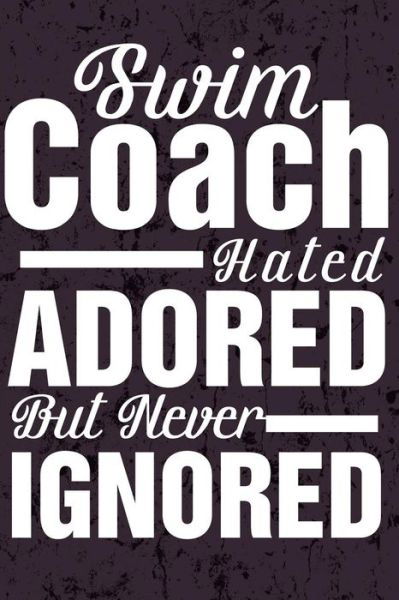 Cover for Swimming Giftstore · Swim Coach Hated Adored but Never Ignored (Paperback Book) (2018)