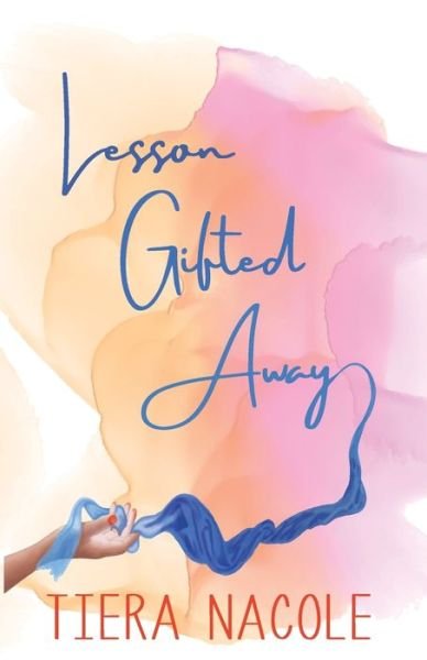 Cover for Tiera Nacole · Lesson Gifted Away (Paperback Bog) (2018)