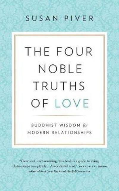 Cover for Susan Piver · The Four Noble Truths of Love: Buddhist Wisdom for Modern Relationships (Taschenbuch) (2018)