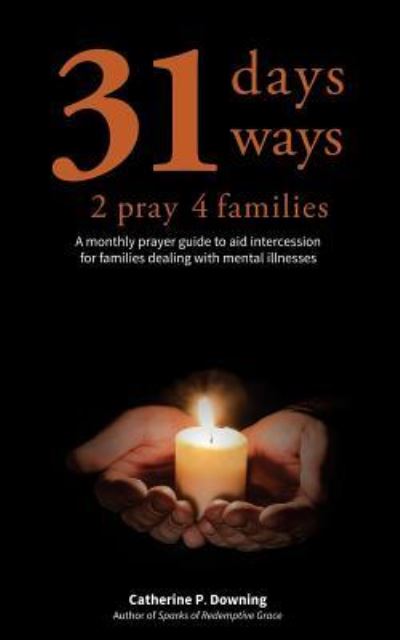 Cover for Catherine P Downing · 31 Days, 31 Ways 2 Pray 4 Families (Paperback Book) (2018)