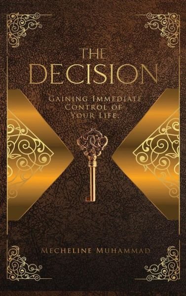 Cover for Mecheline Muhammad · The Decision: Gaining Immediate Control Of Your Life (Hardcover Book) (2019)