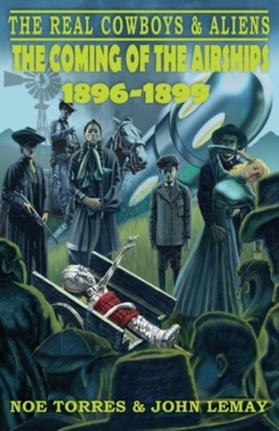 Cover for Noe Torres · The Real Cowboys &amp; Aliens: The Coming of the Airships (1896-1899) - The Real Cowboys &amp; Aliens (Paperback Bog) (2020)