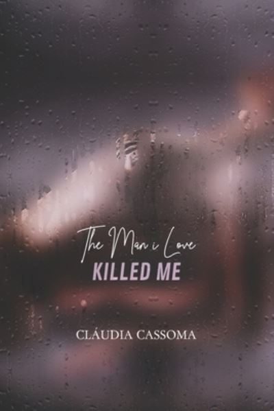 Cover for Claudia Cassoma · The Man i Love Killed Me (Paperback Book) (2020)