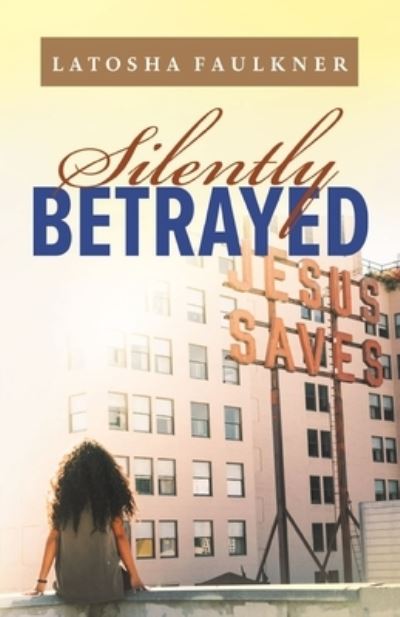 Cover for Author Latosha Faulkner · Silently Betrayed - Silently Betrayed (Paperback Book) (2020)