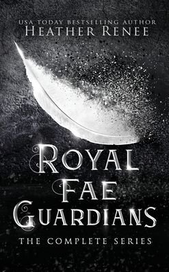Cover for Heather Renee · Royal Fae Guardians: The Complete Series (Hardcover Book) (2020)